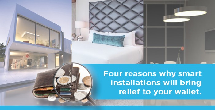 Four reasons why smart installations will bring relief to your wallet. photo